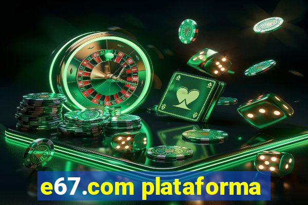 e67.com plataforma